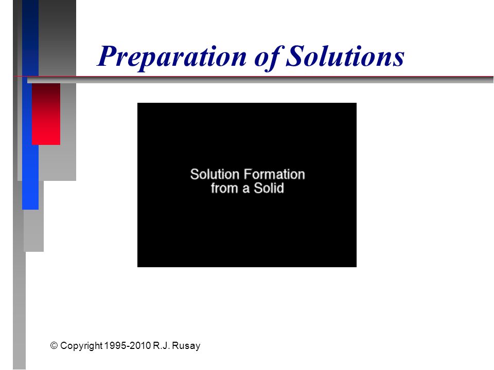 © Copyright R.J. Rusay Preparation of Solutions
