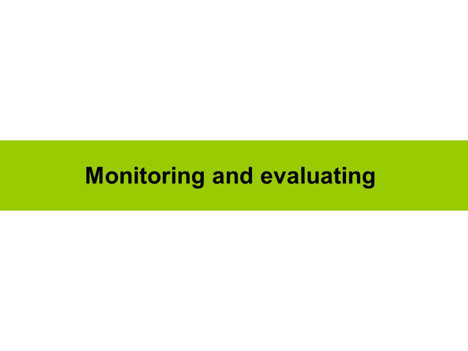 Monitoring and evaluating
