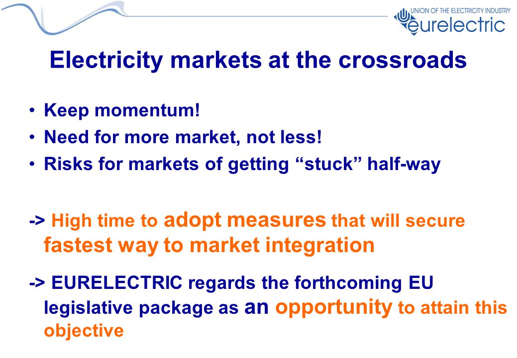 Electricity markets at the crossroads Keep momentum.