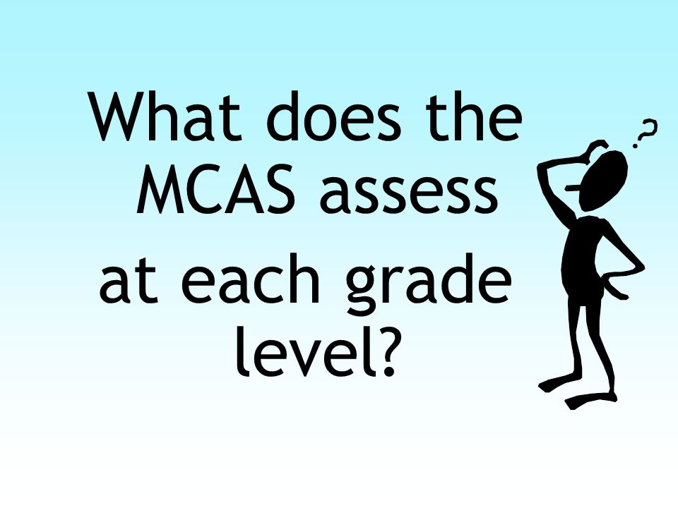 What does the MCAS assess at each grade level