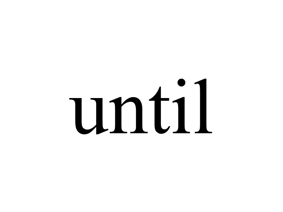 until