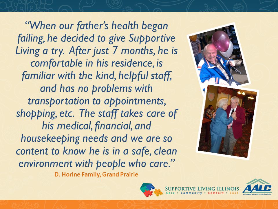 When our father’s health began failing, he decided to give Supportive Living a try.