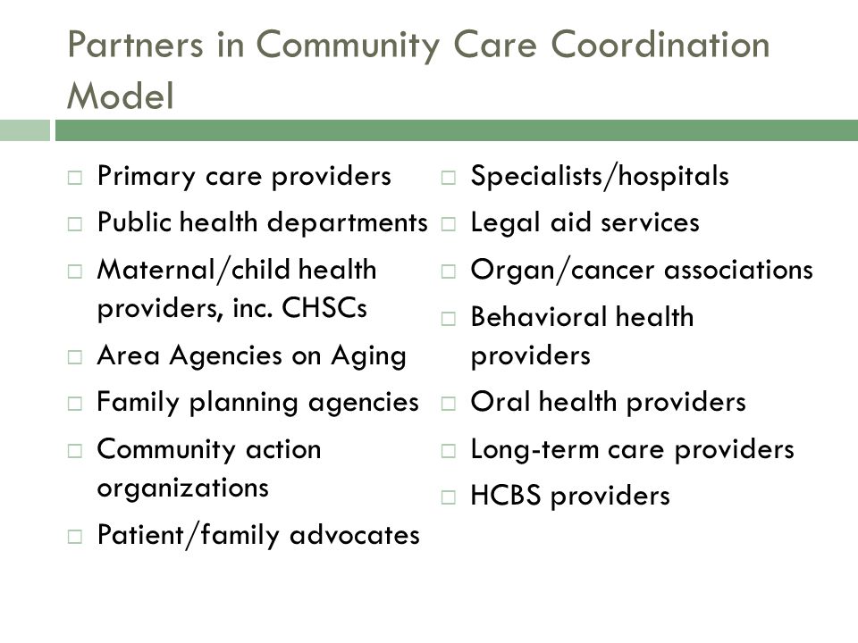 Partners in Community Care Coordination Model  Primary care providers  Public health departments  Maternal/child health providers, inc.