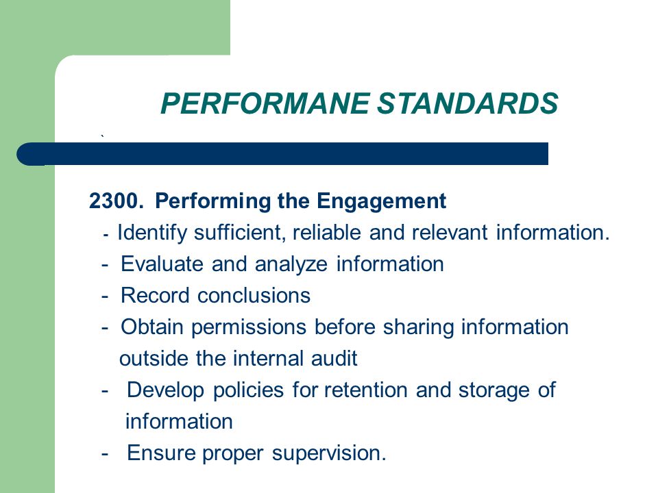 PERFORMANE STANDARDS ` 2300.Performing the Engagement - Identify sufficient, reliable and relevant information.