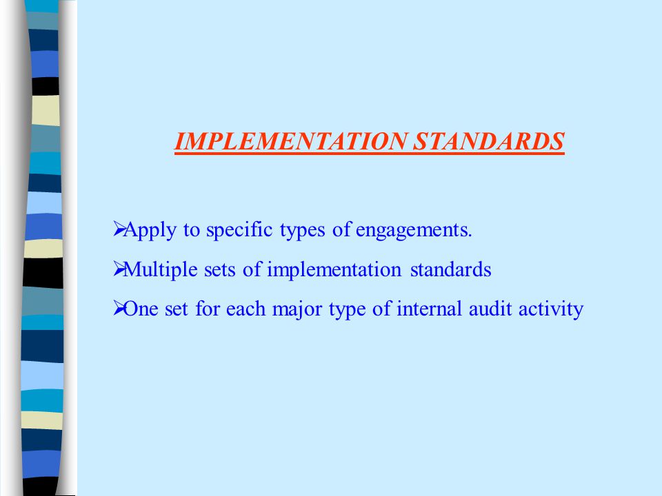 IMPLEMENTATION STANDARDS  Apply to specific types of engagements.