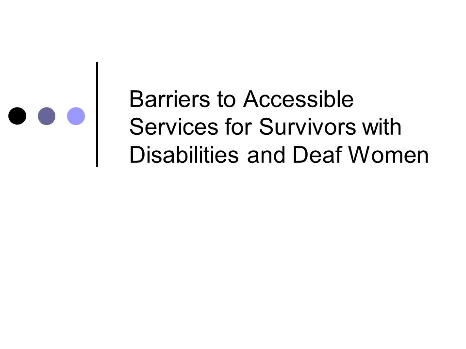 Barriers to Accessible Services for Survivors with Disabilities and Deaf Women