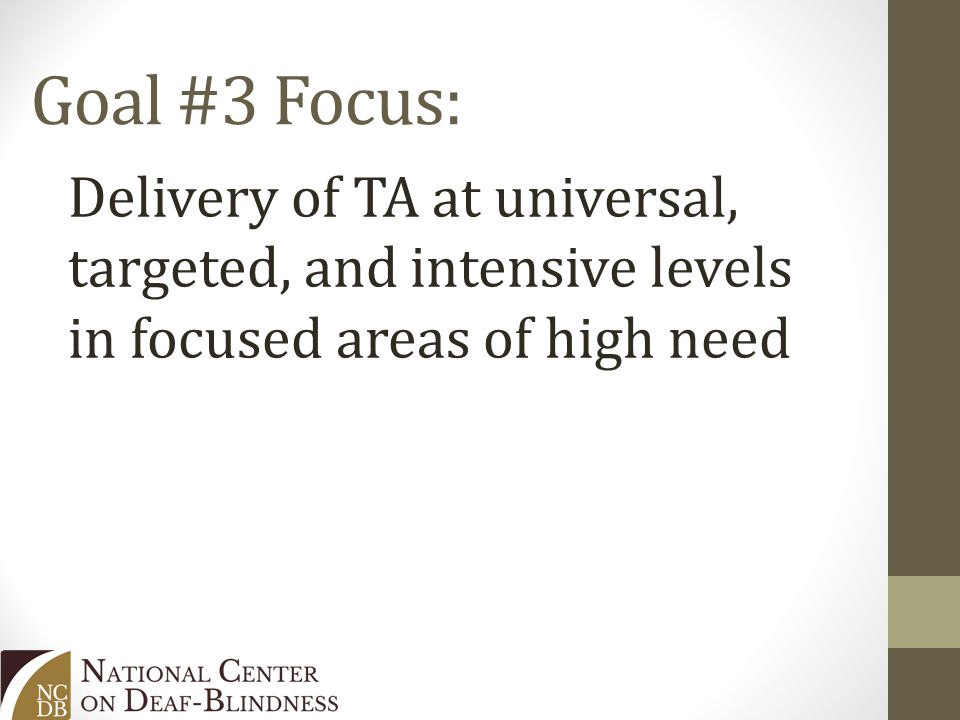 Goal #3 Focus: Delivery of TA at universal, targeted, and intensive levels in focused areas of high need