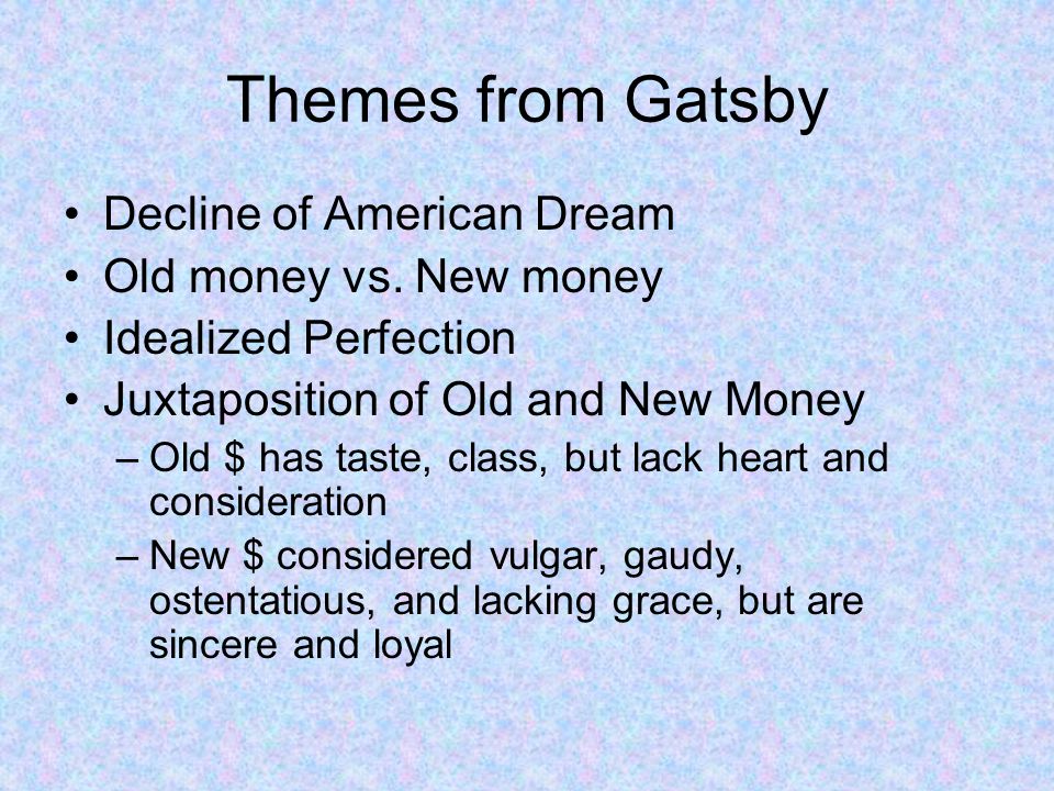 Themes from Gatsby Decline of American Dream Old money vs.