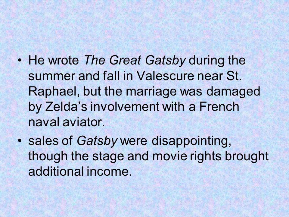 He wrote The Great Gatsby during the summer and fall in Valescure near St.