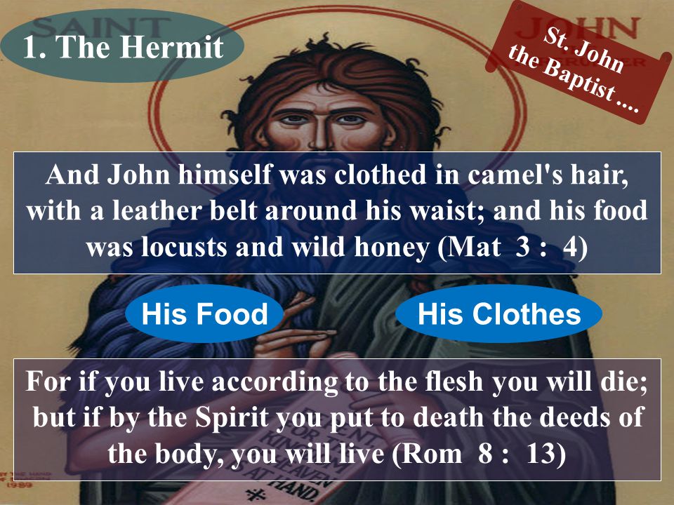 Saint John The Baptist An Evangelist And John Himself Was Clothed In Camel S Hair With A Leather Belt Around His Waist And His Food Was Locusts Ppt Download