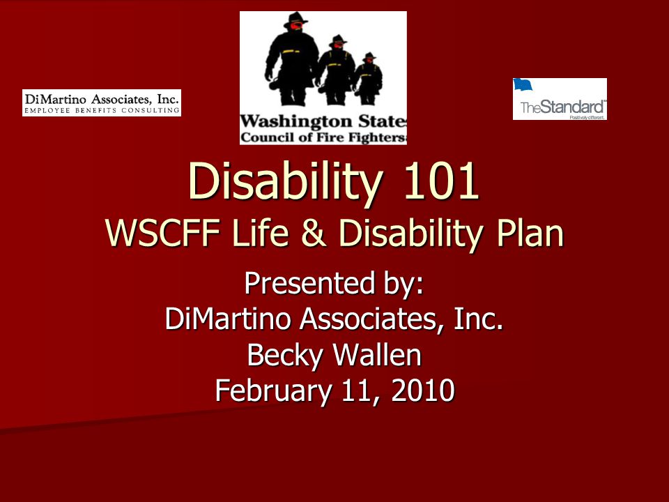Disability 101 WSCFF Life & Disability Plan Presented by: DiMartino Associates, Inc.
