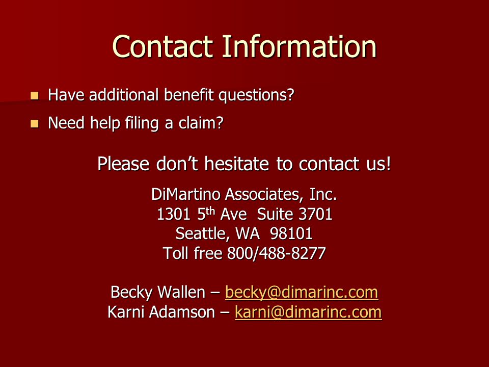 Contact Information Have additional benefit questions.