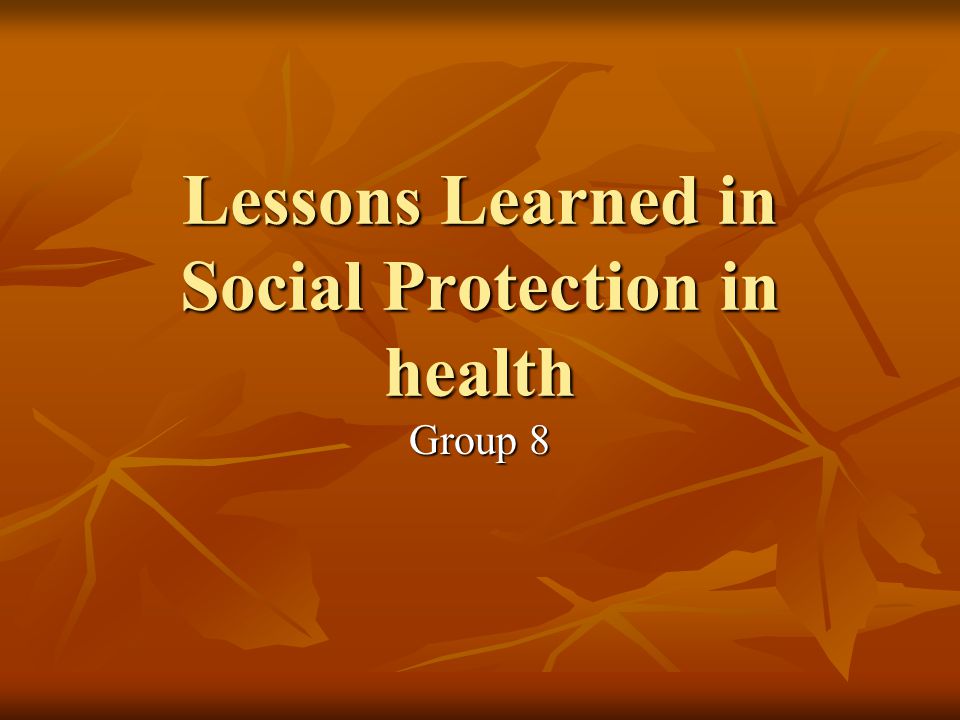 Lessons Learned in Social Protection in health Group 8