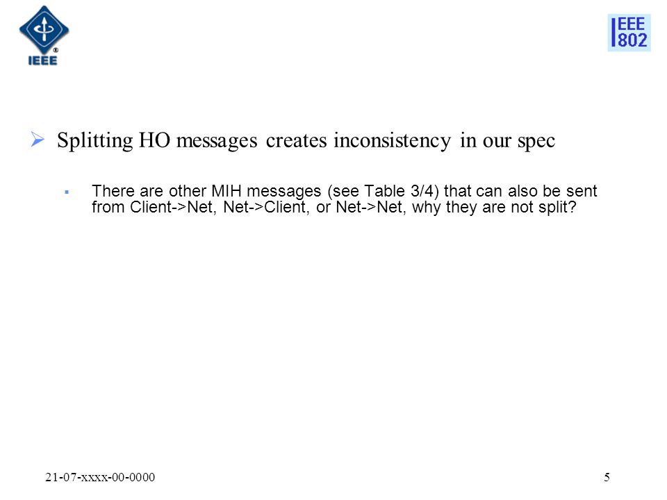 21-07-xxxx  Splitting HO messages creates inconsistency in our spec  There are other MIH messages (see Table 3/4) that can also be sent from Client->Net, Net->Client, or Net->Net, why they are not split