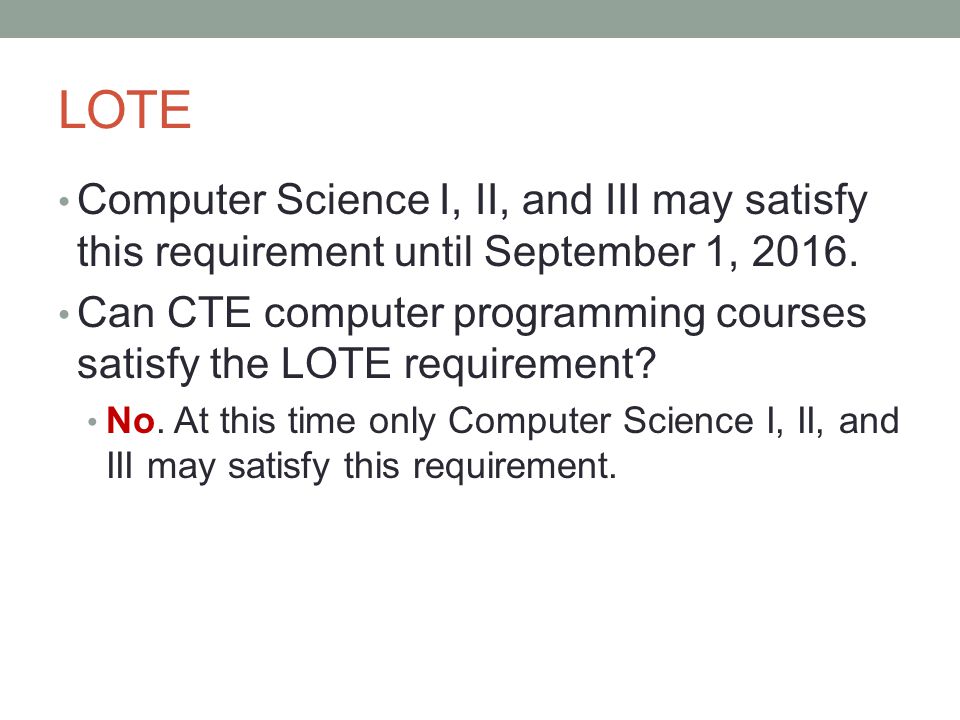 LOTE Computer Science I, II, and III may satisfy this requirement until September 1, 2016.
