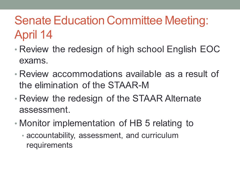 Senate Education Committee Meeting: April 14 Review the redesign of high school English EOC exams.