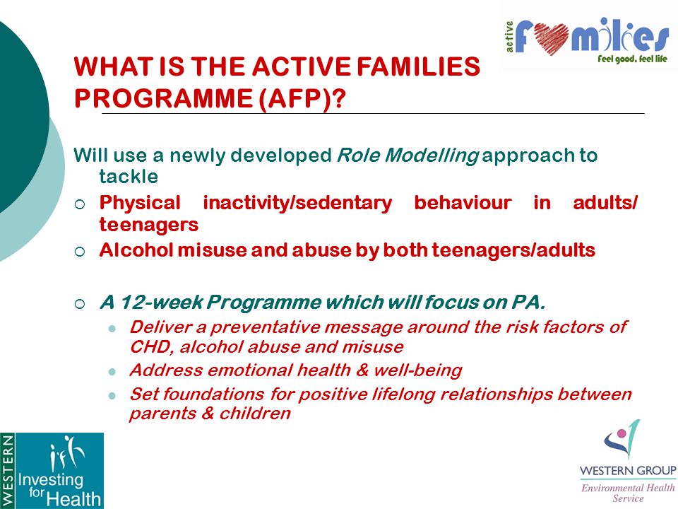 Will use a newly developed Role Modelling approach to tackle  Physical inactivity/sedentary behaviour in adults/ teenagers  Alcohol misuse and abuse by both teenagers/adults  A 12-week Programme which will focus on PA.