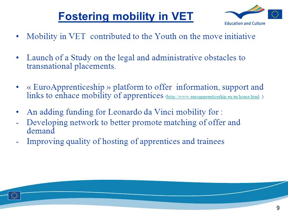 9 Mobility in VET contributed to the Youth on the move initiative Launch of a Study on the legal and administrative obstacles to transnational placements.