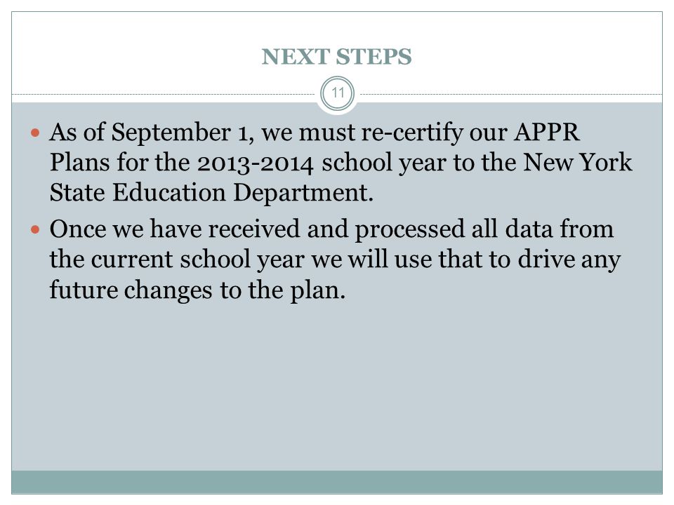 NEXT STEPS As of September 1, we must re-certify our APPR Plans for the school year to the New York State Education Department.