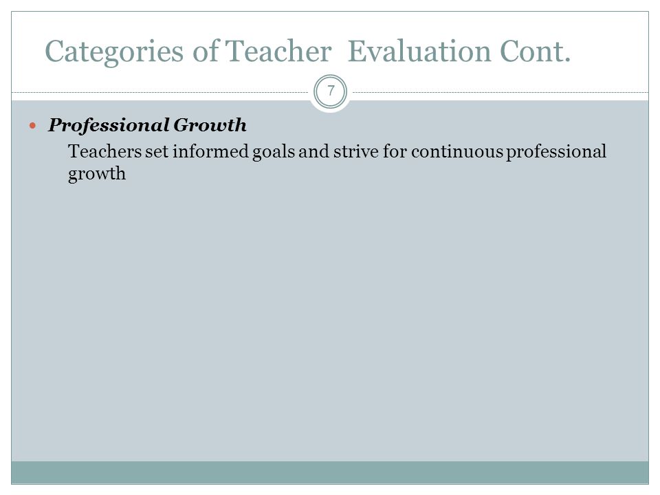 Categories of Teacher Evaluation Cont.