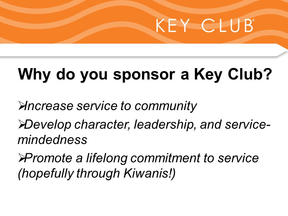 Why do you sponsor a Key Club.