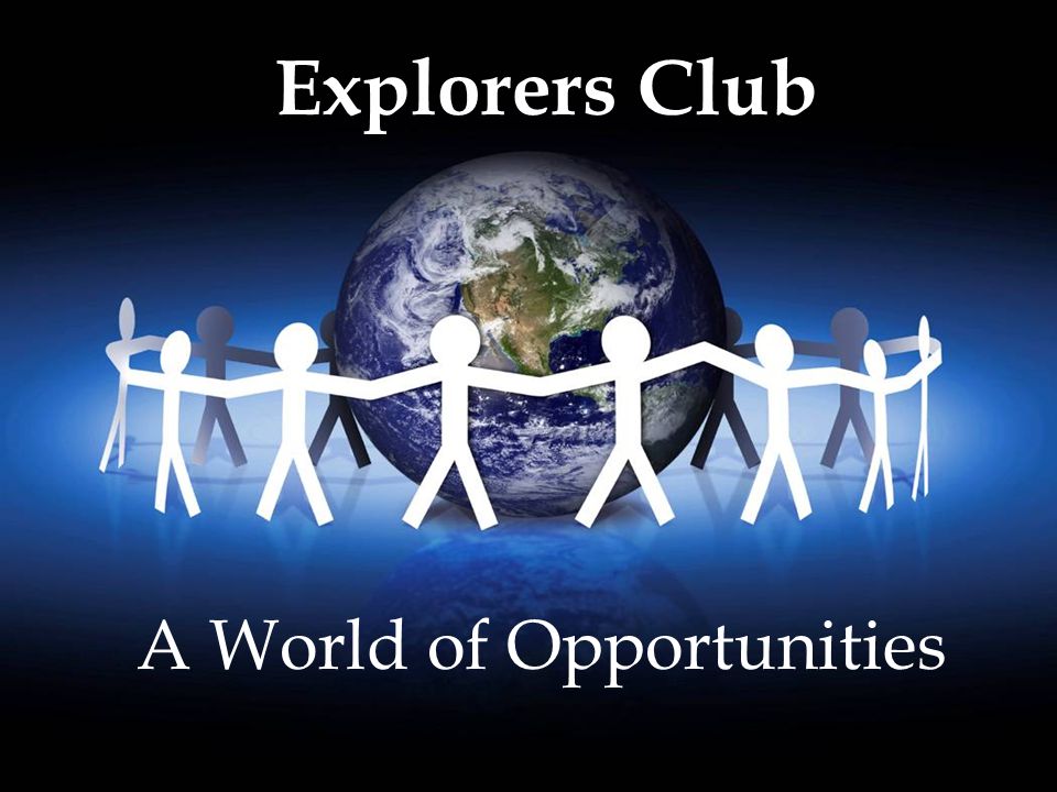 A World of Opportunities Explorers Club