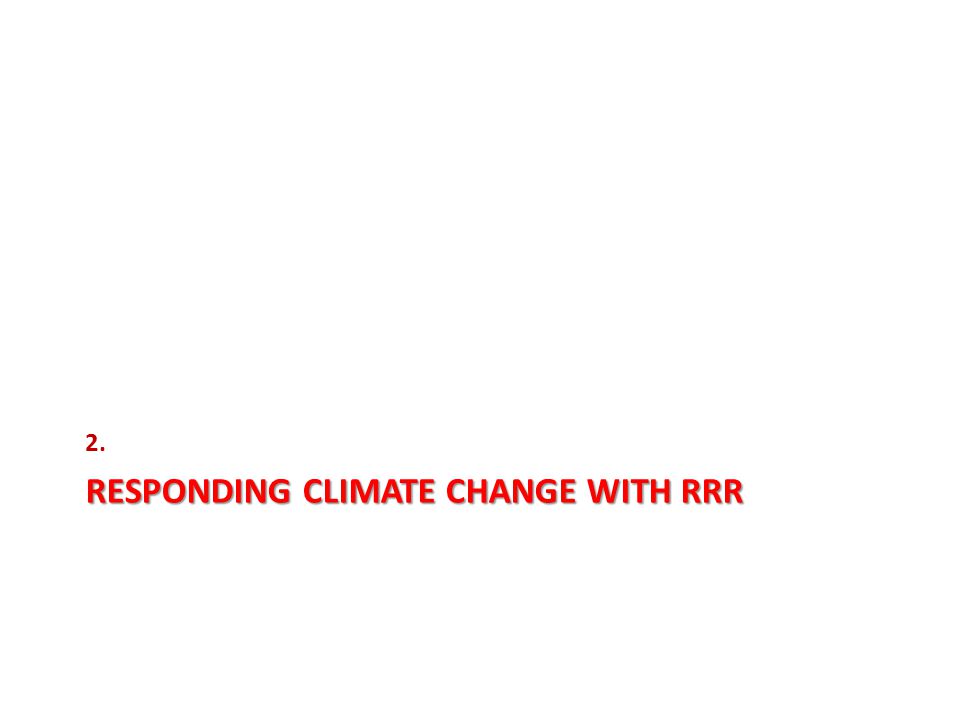 RESPONDING CLIMATE CHANGE WITH RRR 2.