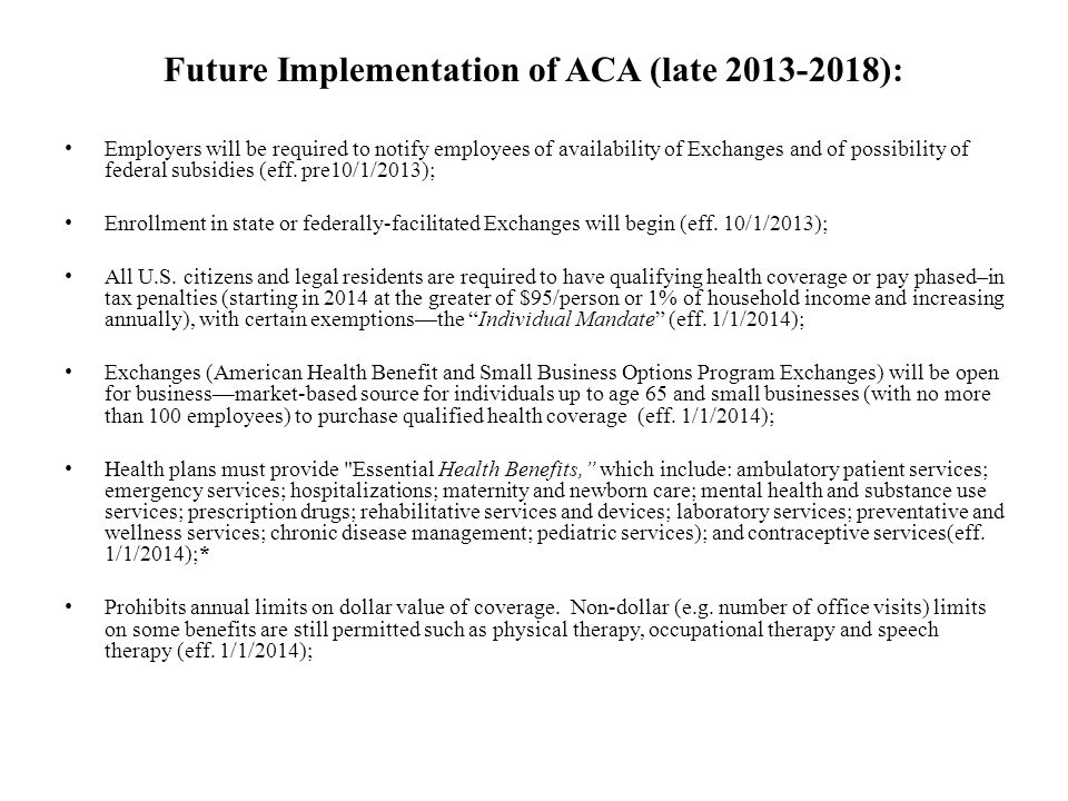 Future Implementation of ACA (late ): Employers will be required to notify employees of availability of Exchanges and of possibility of federal subsidies (eff.