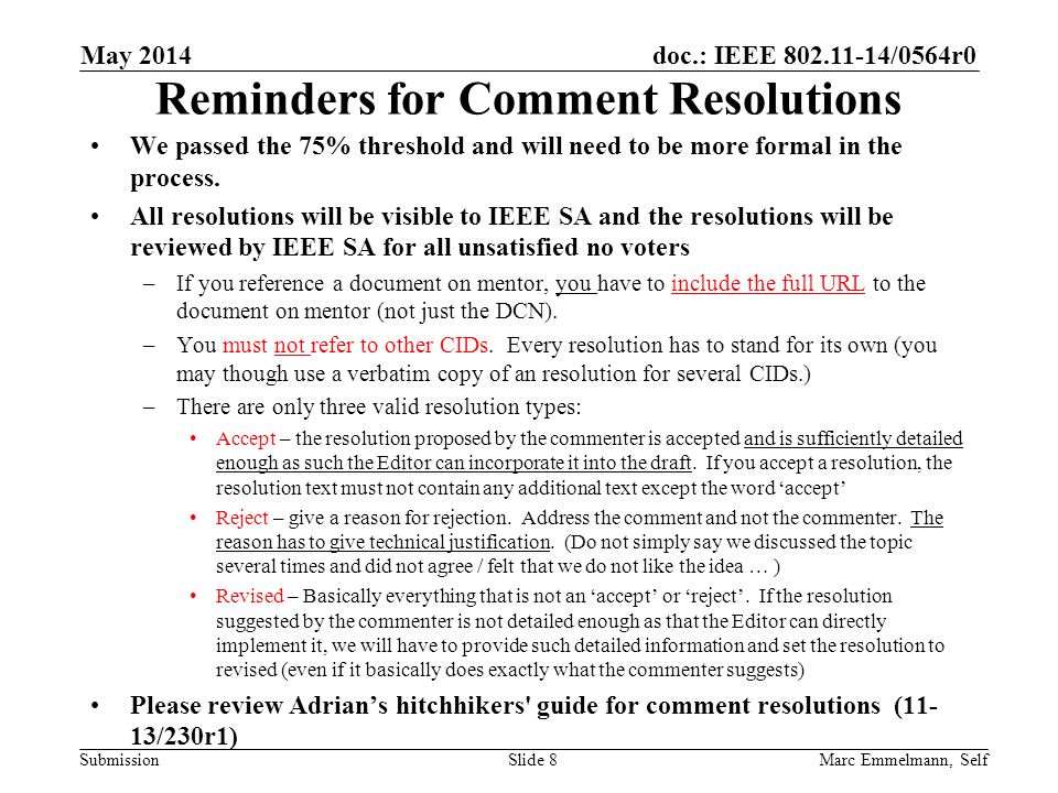 doc.: IEEE /0564r0 Submission Reminders for Comment Resolutions We passed the 75% threshold and will need to be more formal in the process.