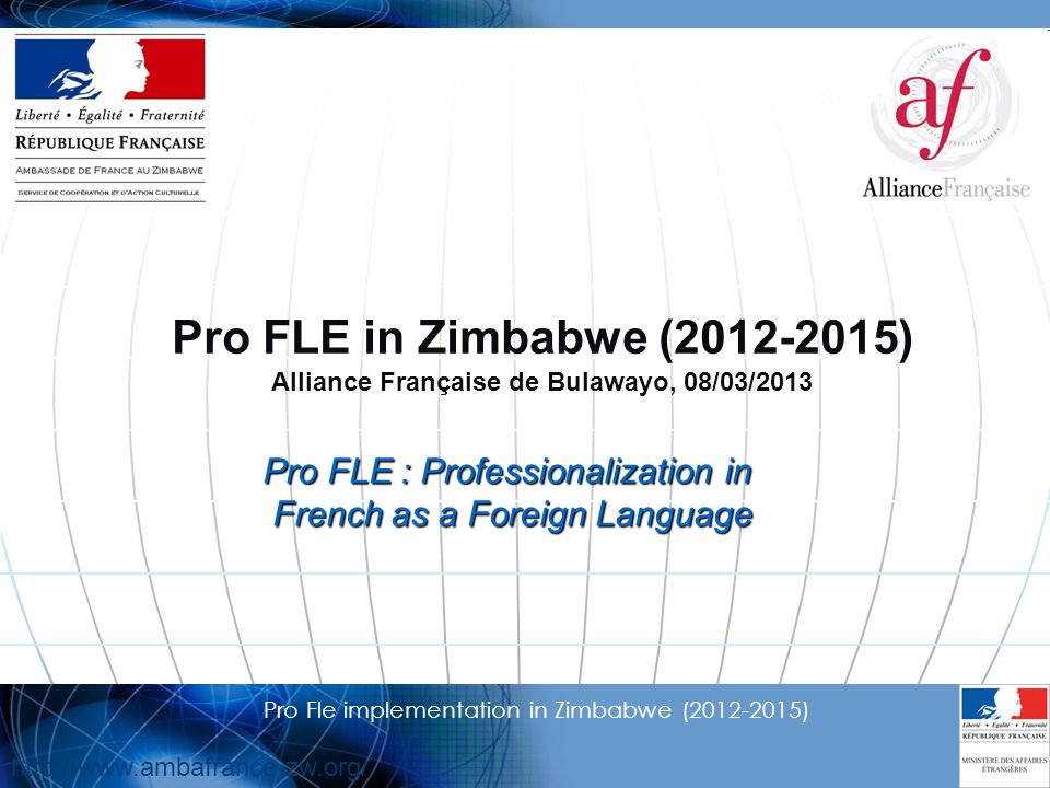 1 Pro Fle implementation in Zimbabwe ( ) Pro FLE in Zimbabwe ( ) Alliance  Française de Bulawayo, 08/03/ ppt download