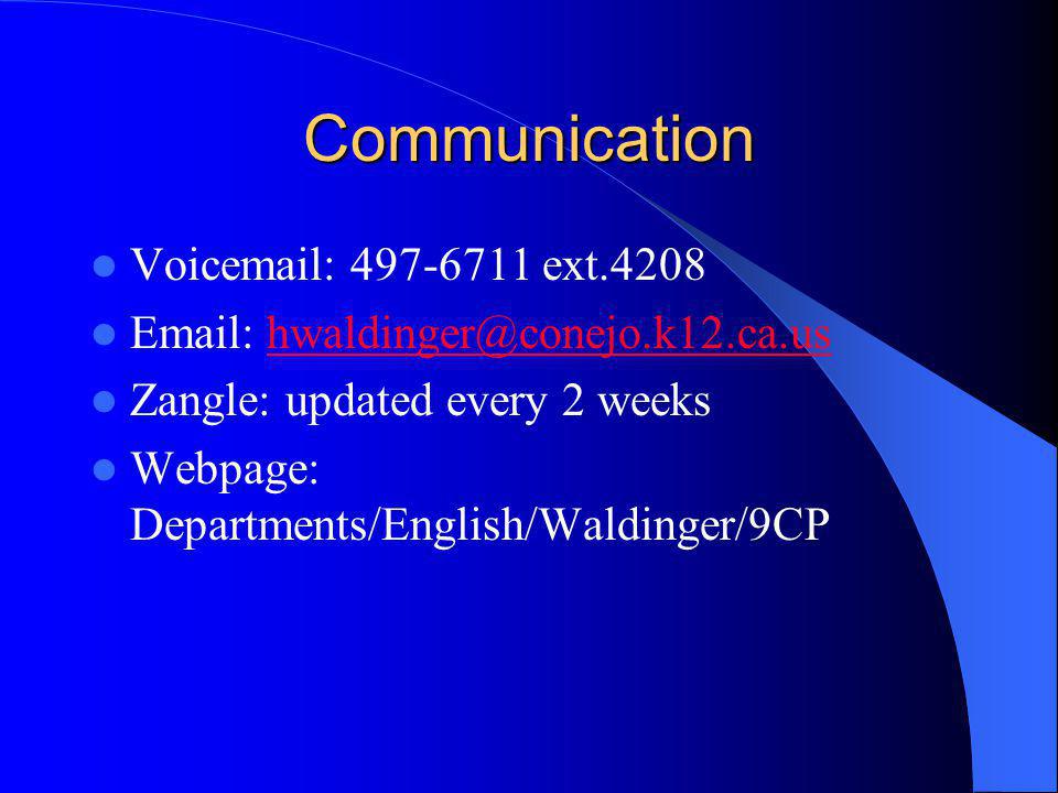 Communication Voic ext Zangle: updated every 2 weeks Webpage: Departments/English/Waldinger/9CP