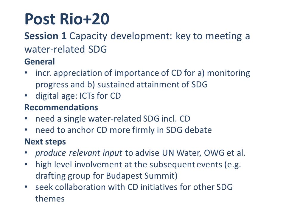 Post Rio+20 Session 1 Capacity development: key to meeting a water-related SDG General incr.