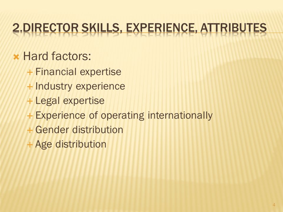  Hard factors:  Financial expertise  Industry experience  Legal expertise  Experience of operating internationally  Gender distribution  Age distribution 4