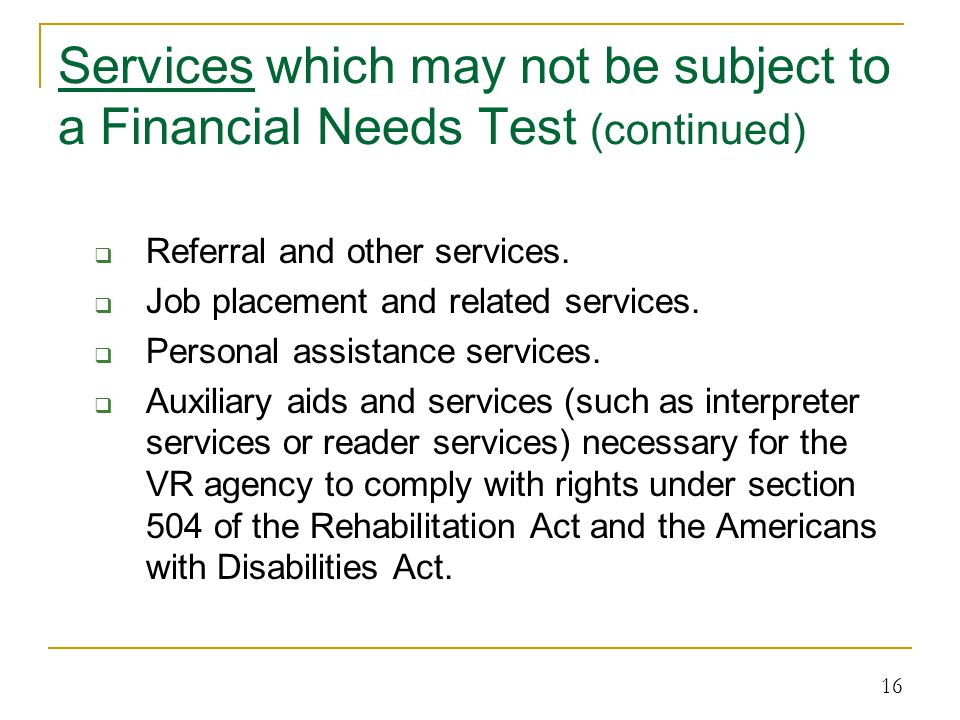 Services which may not be subject to a Financial Needs Test (continued)  Referral and other services.