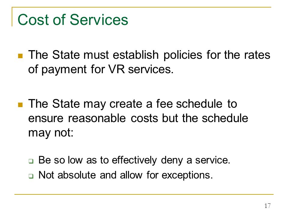 Cost of Services The State must establish policies for the rates of payment for VR services.