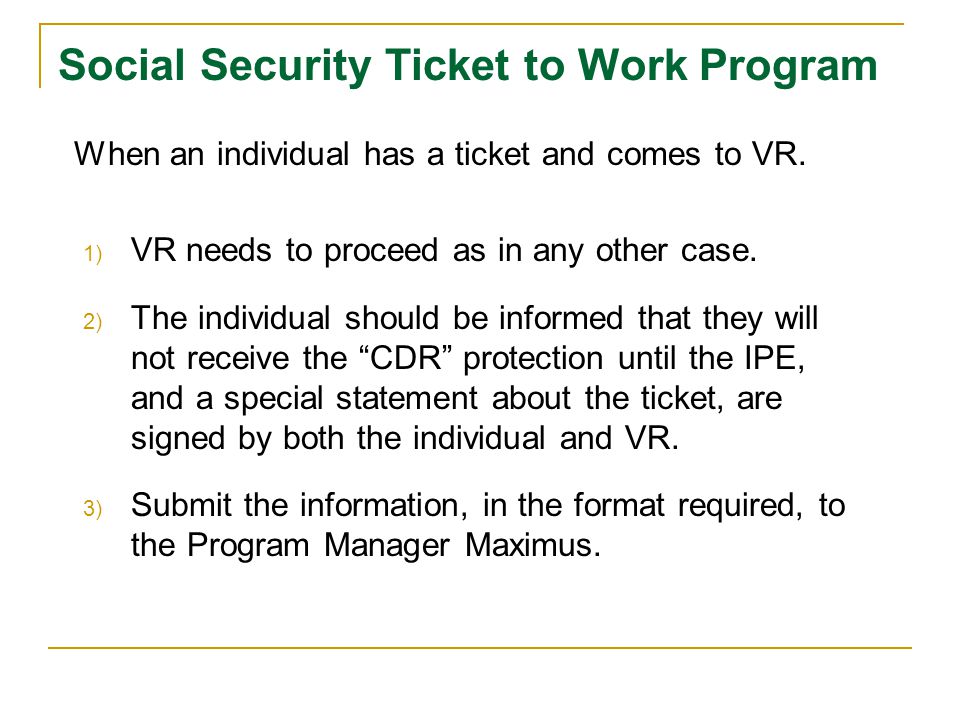When an individual has a ticket and comes to VR. 1) VR needs to proceed as in any other case.