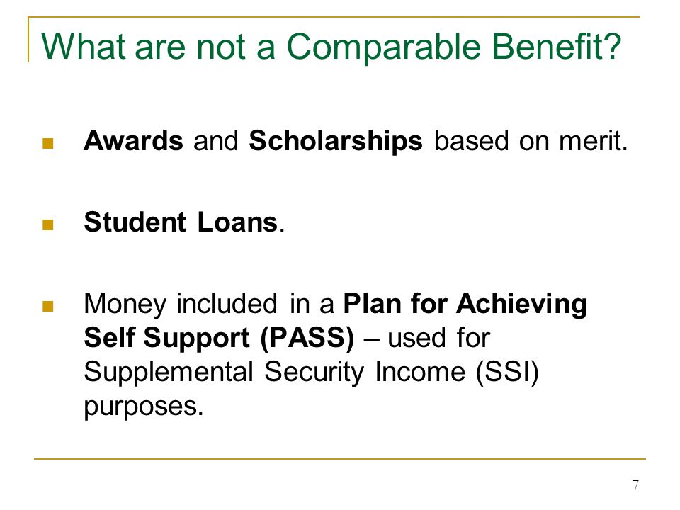 What are not a Comparable Benefit. Awards and Scholarships based on merit.