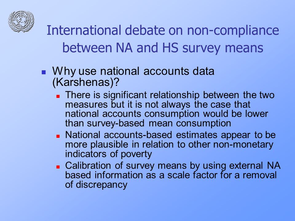 International debate on non-compliance between NA and HS survey means Why use national accounts data (Karshenas).