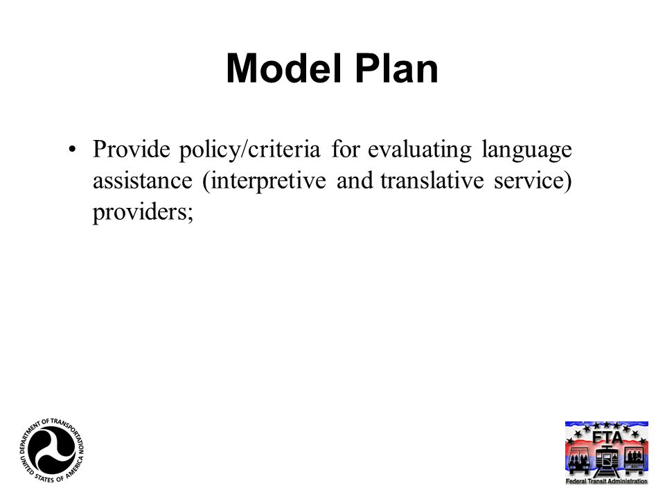 Model Plan Provide policy/criteria for evaluating language assistance (interpretive and translative service) providers;