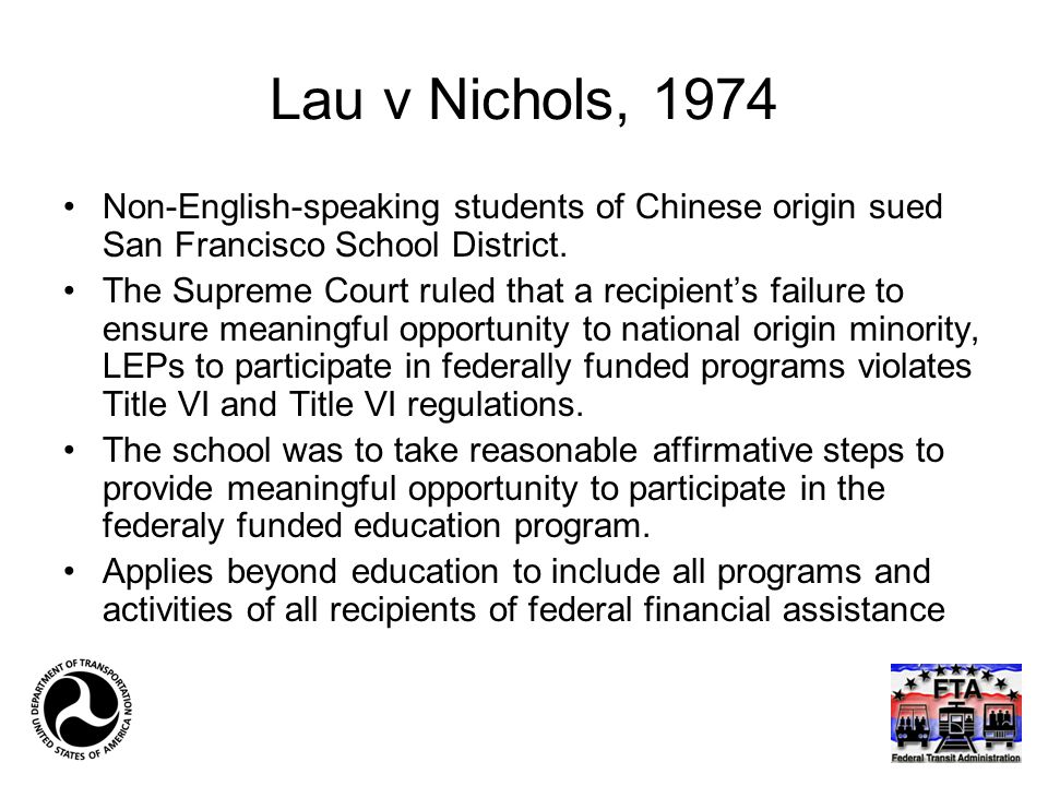 Lau v Nichols, 1974 Non-English-speaking students of Chinese origin sued San Francisco School District.