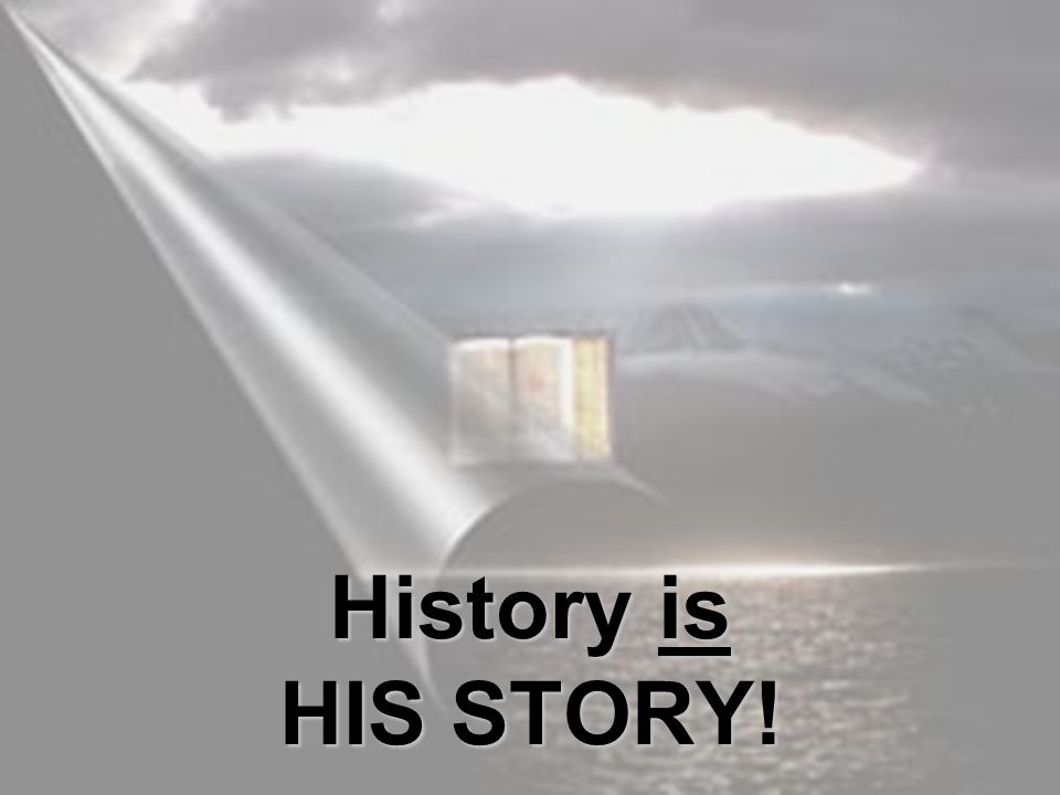 History is HIS STORY!