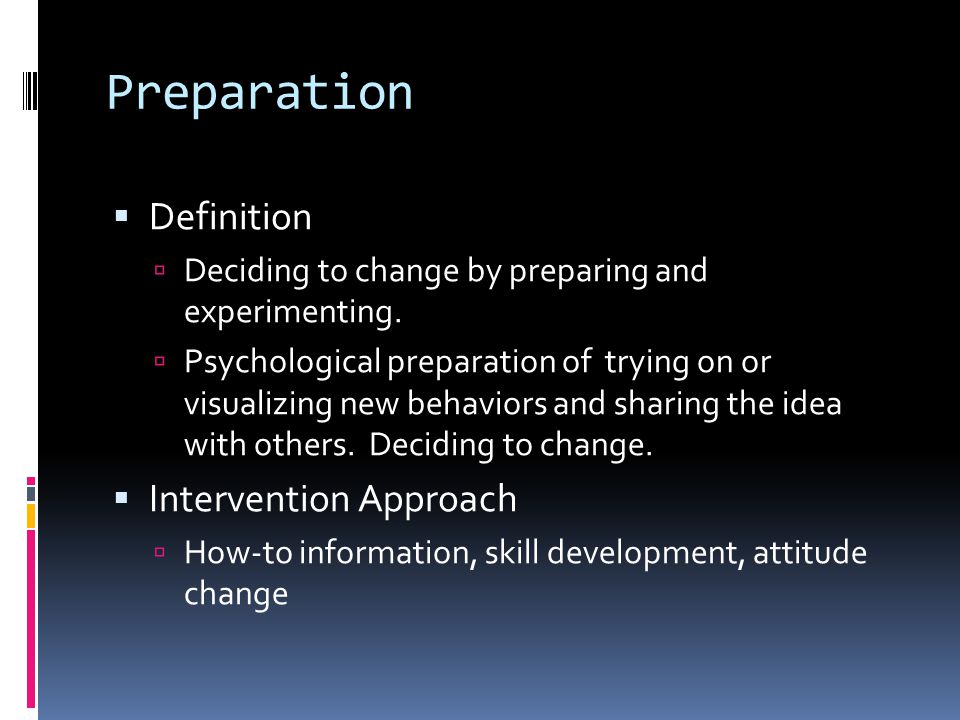 Preparation  Definition  Deciding to change by preparing and experimenting.