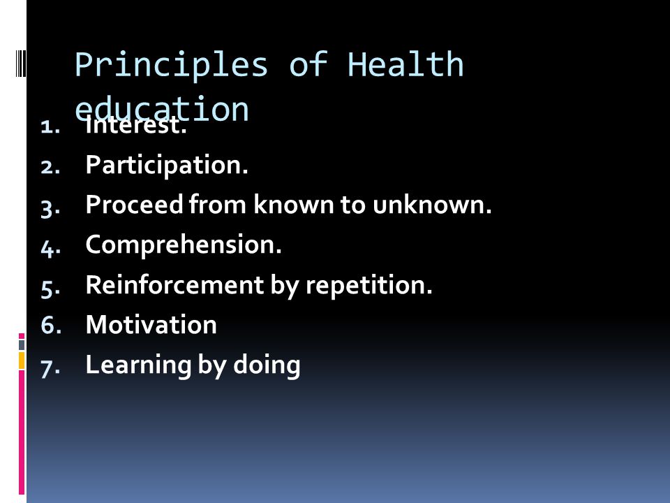 Principles of Health education 1. Interest. 2. Participation.