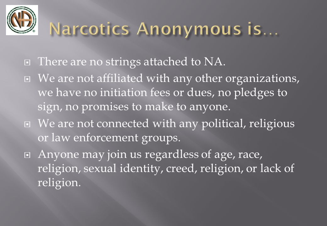 Describe what Narcotics Anonymous is  Describe what is not  Explain how to find our meetings and how to get our literature  Outline. - ppt download