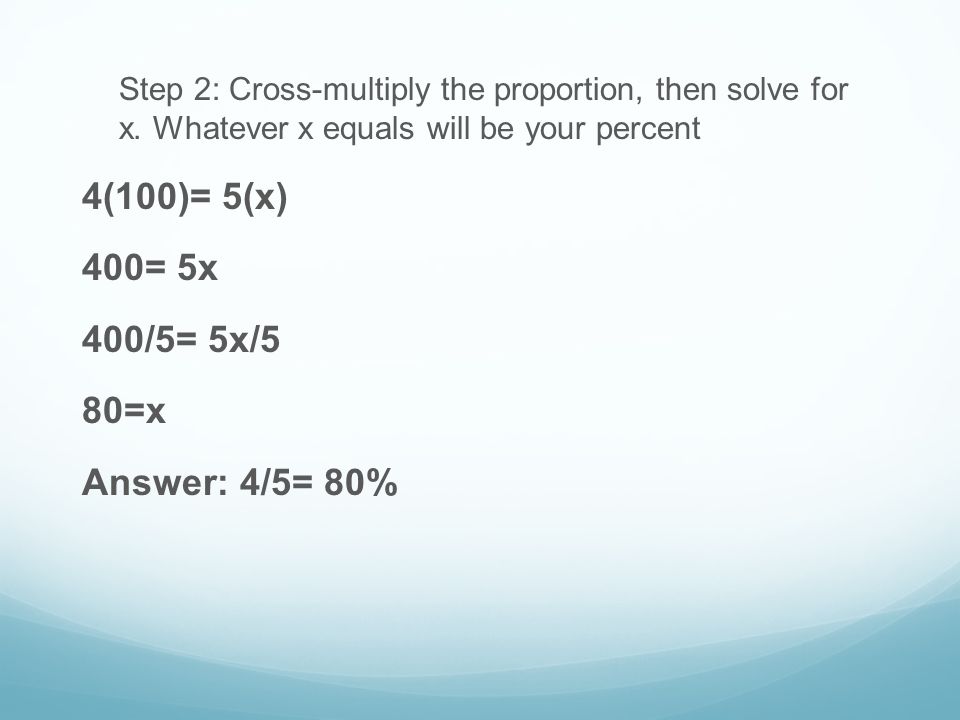 Step 2: Cross-multiply the proportion, then solve for x.