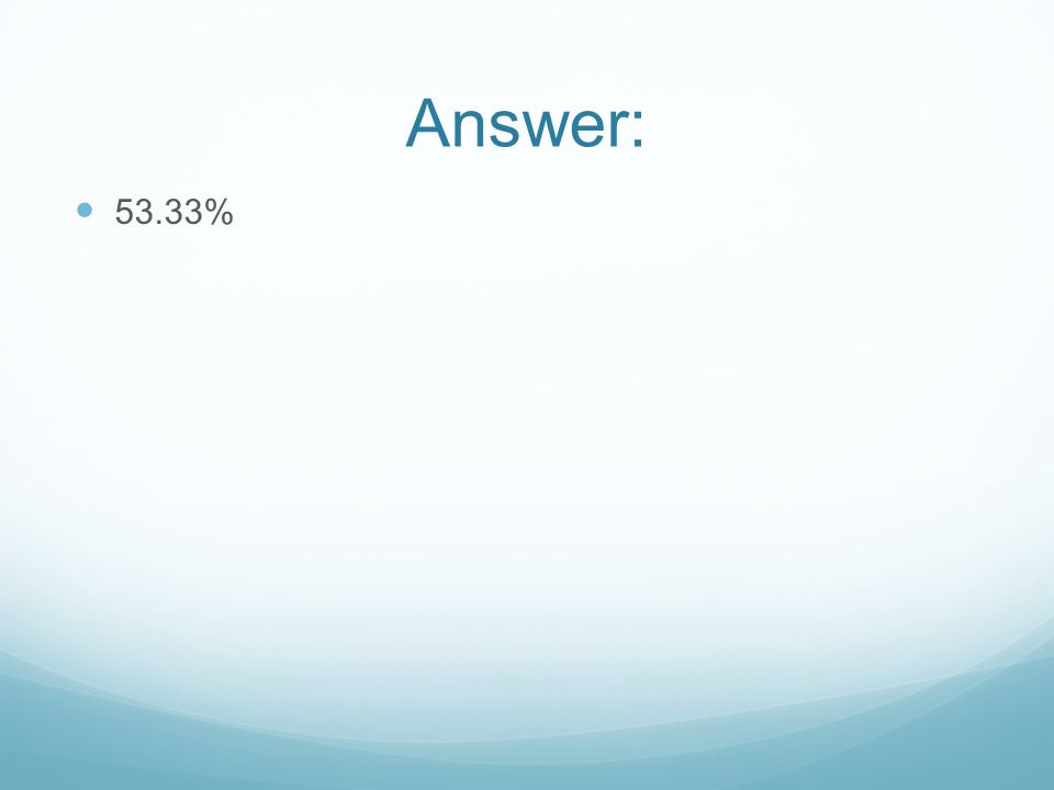 Answer: 53.33%