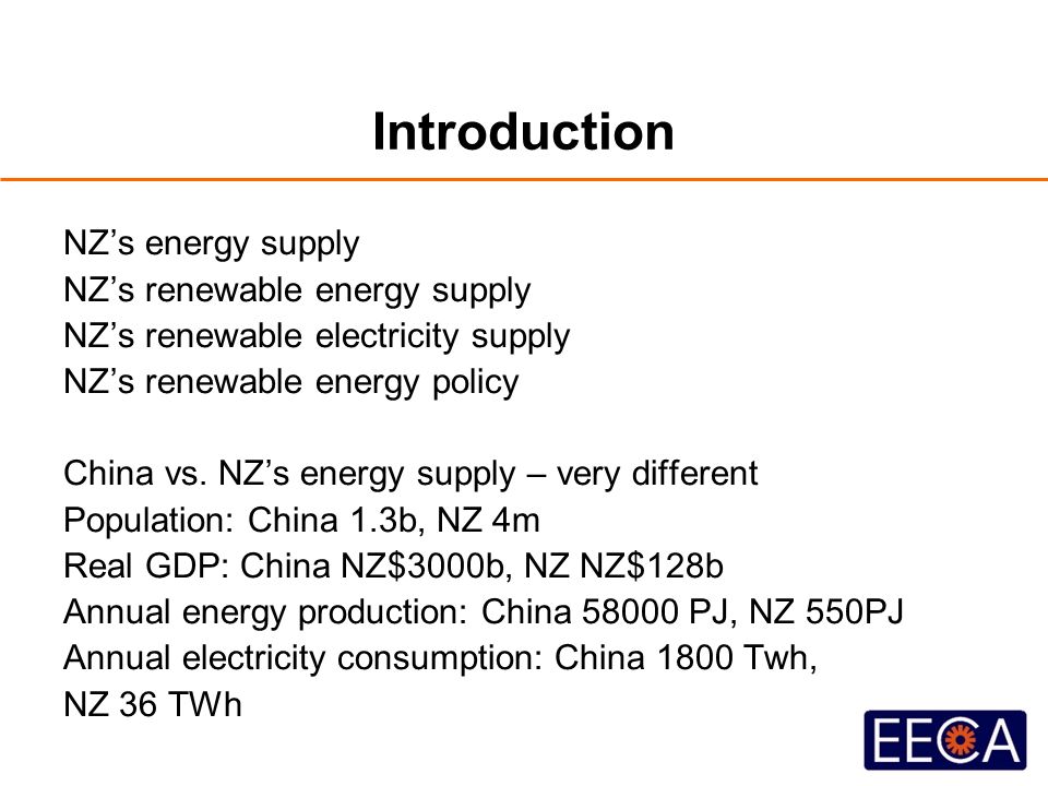 Introduction NZ’s energy supply NZ’s renewable energy supply NZ’s renewable electricity supply NZ’s renewable energy policy China vs.