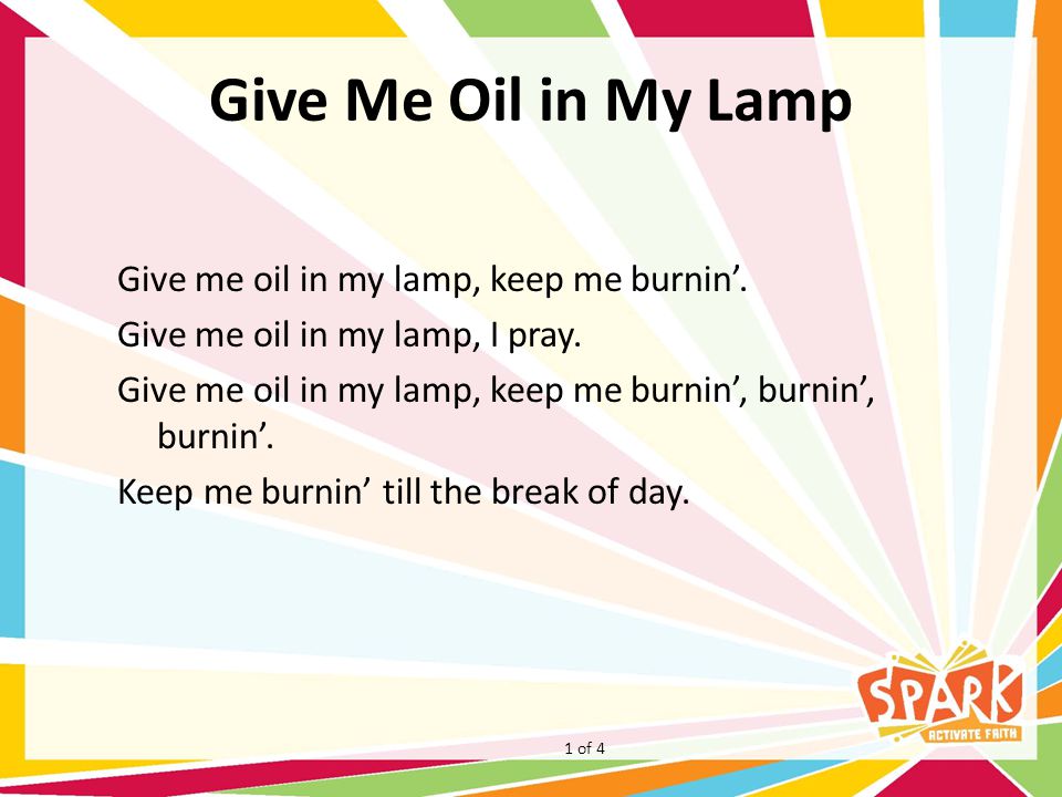Give Me Oil in My Lamp Give me oil in my lamp, keep me burnin’.