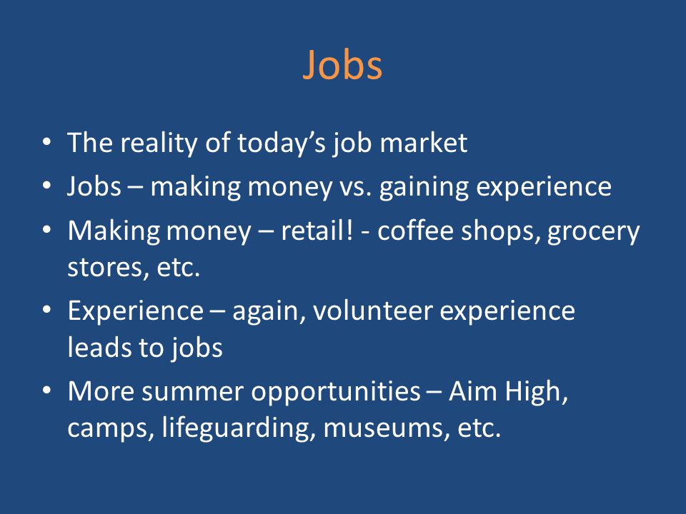 Jobs The reality of today’s job market Jobs – making money vs.