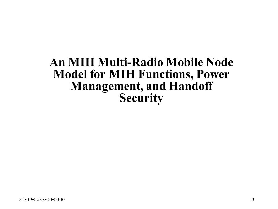 xxx An MIH Multi-Radio Mobile Node Model for MIH Functions, Power Management, and Handoff Security